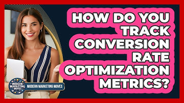 How Do You Track Conversion Rate Optimization Metrics?