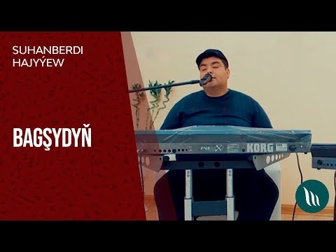 Suhanberdi Hajyýew - Bagşydyň | 2020
