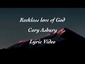 Reckless love of God, Cory Asbury | Lyric Video