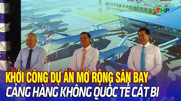 Bản tin giao thông 24h (12/05/2025) Khởi công dự án mở rộng sân bay - Cảng hàng không quốc tế Cát Bi