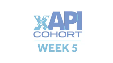 xAPI Cohort Fall 2020 | Week 5: October 1, 2020