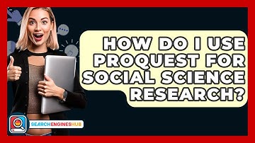 How Do I Use ProQuest For Social Science Research? - SearchEnginesHub.com