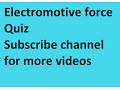 Electromotive force Quiz