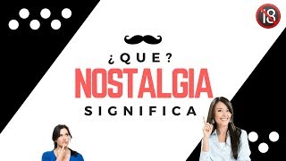 NOSTALGIA - Significado de la Palabra Nostalgia 🔞 ¿Que Significa?