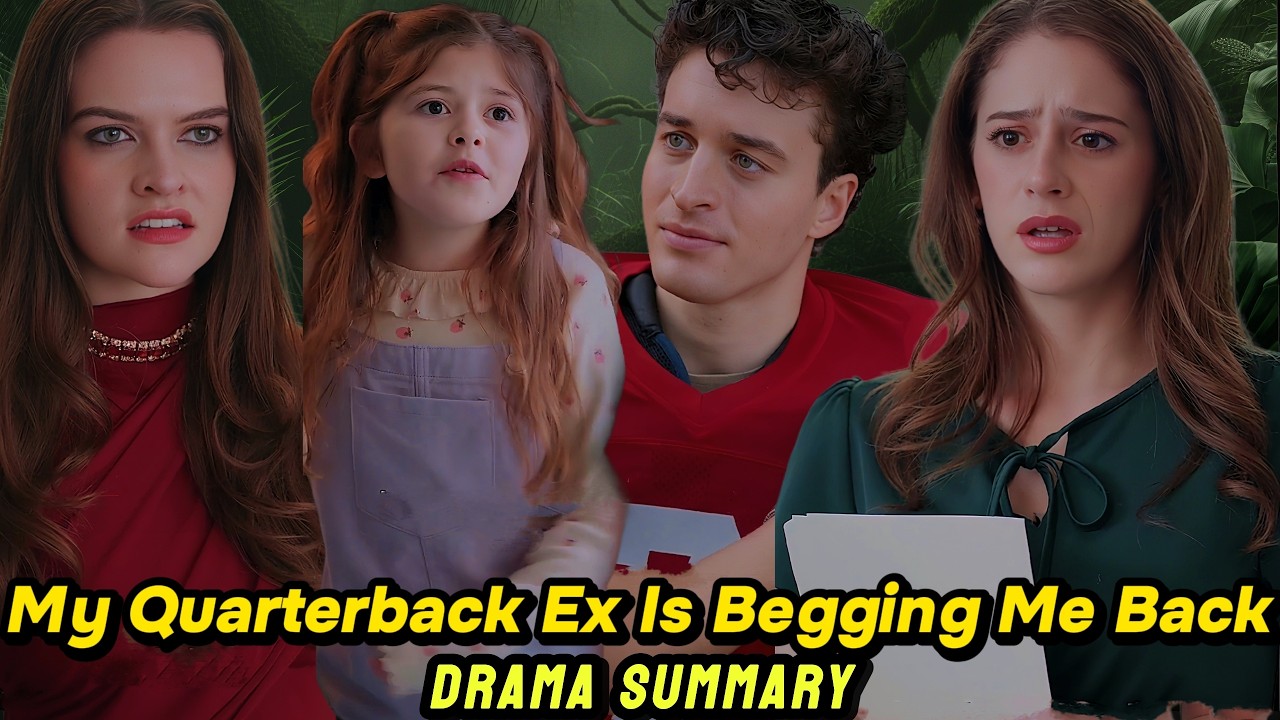 My Quarterback ex is begging me back Full drama Summary