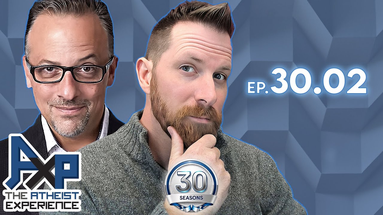 The Atheist Experience 30.02 with Justin and Seth Andrews (@TheThinkingAtheist )
