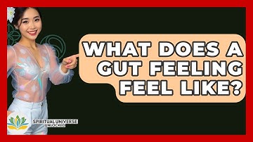 What Does A Gut Feeling Feel Like? - Spiritual Universe Unlocked