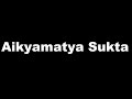 Aikyamatya Sukta (Rigveda) Mp3 Song