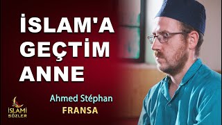 "İSLAM'A GEÇTİM ANNE" Müslüman olan Ahmed Stéphan | Fransa | İslami Sözler