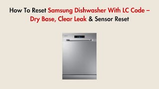 Celebrity How To Reset Samsung Dishwasher With LC Code – Dry Base, Clear Leak & Sensor Reset Profile
