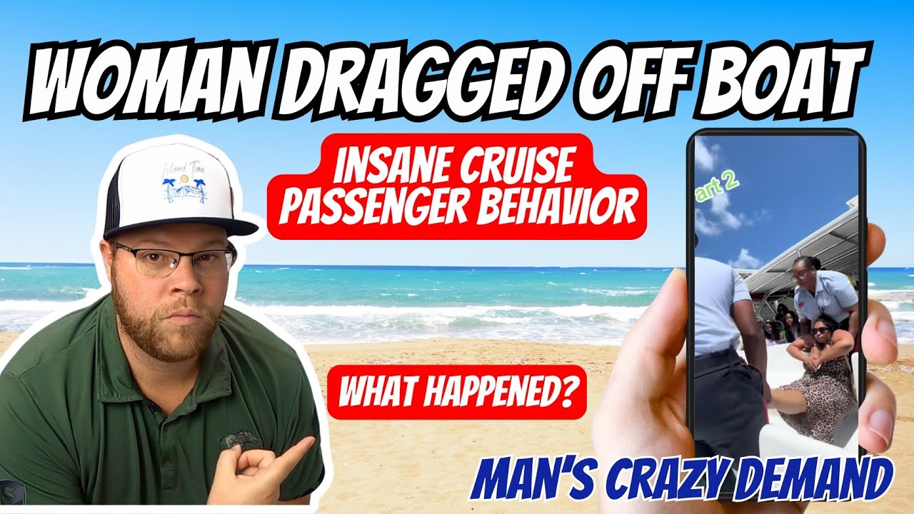 VIDEO: Absolutely CRAZY Cruise Passenger Behavior | Woman Dragged Off Boat