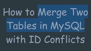 How to Merge Two Tables in MySQL with ID Conflicts