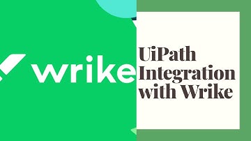 Uipath Integration with Wrike | Complete Configuration steps