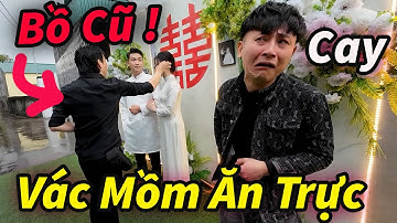 Hậu Cáo Mặt Dày Vác Mồm Ăn Trực Cỗ Đám Cưới || Người Yêu Cũ !