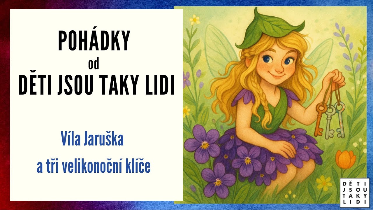 Pohádky od Děti jsou taky lidi Jaruška a tři velikonoční klíče