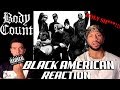 FROM O.G. TO HEADBANGER??? BLACK AMERICAN FIRST TIME HEARING BODY COUNT