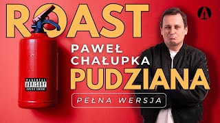 Roast Pudziana - Paweł Chałupka Pełna Wersja