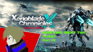 Xenoblade X: Something About This Planet Part 14