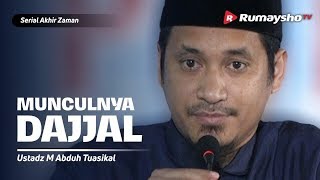 Serial Akhir Zaman : Munculnya Dajjal - Ustadz M Abduh Tuasikal