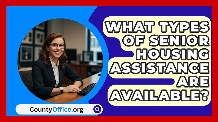 What Types Of Senior Housing Assistance Are Available? - CountyOffice.org