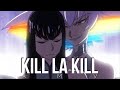 Kill la Kill 「AMV」 - Blumenkranz | 킬라킬