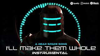 I&#39;LL MAKE THEM WHOLE (DEAD SPACE SONG)| INSTRUMENTAL