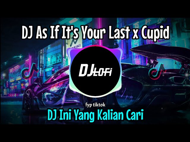 DJ As If It's Your Last x Cupid Remix Viral Tiktok 2023 Full Bass||Sound JJ DJ Ini Yang Kalian Cari! class=