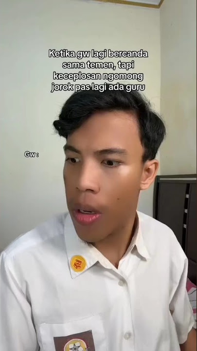 ketika gw lagi bercanda sama teman tapi keceplosan ngomong jorok pas ada guru (asu lama suka dia)