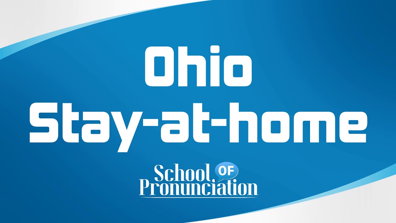 Learn How To Pronounce Ohio Stay at home Order YouTube