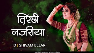 Tirchi Nazariya Ghuma Ke Mare ( Cg Remix 2022 ) Dj Shivam Belar