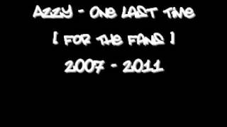 Azzy - One Last Time For The Fans 2007 - 2011