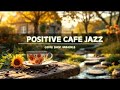 🌷 Soft Jazz for a Focused Mind | Coffee Bossa Nova to Start Your Work or Study with Peace