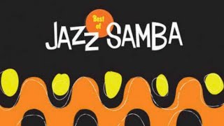 Jazz Samba with Jazz Samba Encore: 2 HOURS of Jazz Samba Music & Jazz Samba Instrumental