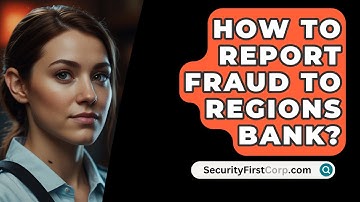 How To Report Fraud To Regions Bank? - SecurityFirstCorp.com