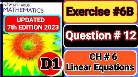 Exercise 6B question#12 d1||book1||Oxford Maths 7th EDITION ||chapter 6 ||linear equations|nsm|| D1
