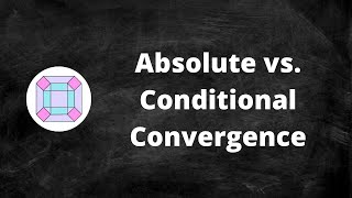 Absolute vs. Conditional Convergence