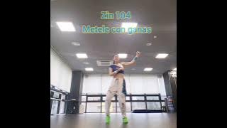 Zin104 /Metele Con ganas/ Bachata fusion #zumba #zin104 #bachata