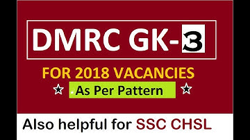 DMRC GENERAL AWARENESS  PART - 3 (AS PER PATTERN) IMPORTANT GK QUESTIONS. ALSO FOR SSC CHSL