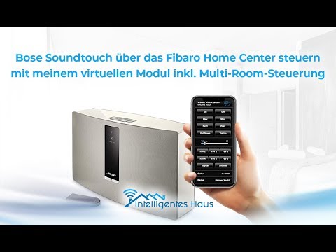 Bose Soundtouch über das Fibaro Home Center steuern mit meinem virtuellen Modul