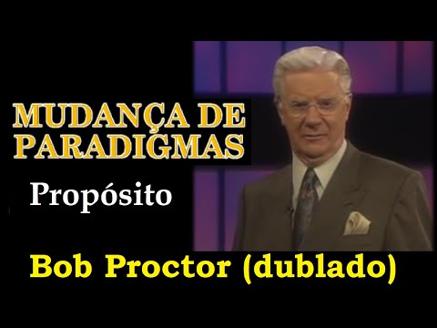 Bob Proctor - Mudança de paradigmas - Propósito (dublado)