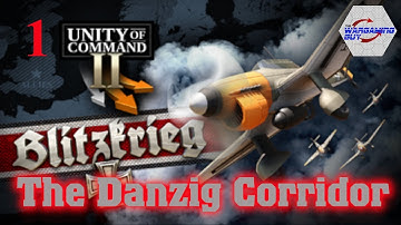01 Unity of Command II = Blitzkrieg   The Danzig Corridor