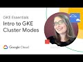 Introduction to GKE cluster modes