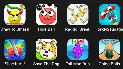 Draw To Smash,Hide Ball,Ragdoll Break,ForkNsausage,Slice It All,Save The Dog,Tall Man Run...