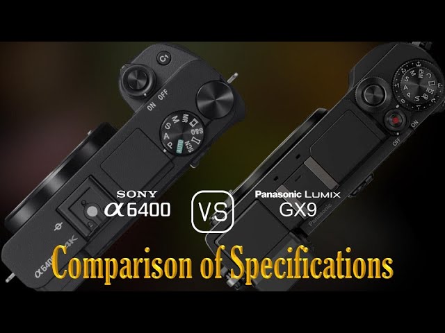 Sony A6400 vs. Panasonic Lumix GX9: A Comparison of Specifications