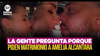 LA GENTE PREGUNTA PORQUE LE PIDEN MATRIMONIO A AMELIA ALCANTARA