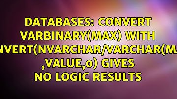 Convert varbinary(max) with CONVERT(nvarchar/varchar(max) ,value,0) gives no logic results