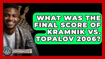 What Was The Final Score Of Kramnik Vs. Topalov 2006? - The Board Game Xpert