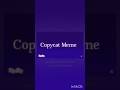 Copycat meme - guys the fixed version is out :))