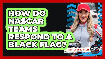 How Do NASCAR Teams Respond To A Black Flag?