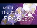 Detail diatribe the multiverse problem